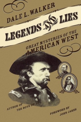 Legends and Lies Great Mysteries of the American West [Paperback]