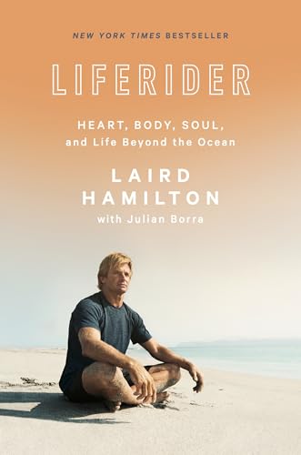 Liferider: Heart, Body, Soul, and Life Beyond the Ocean [Hardcover]