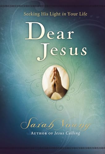 Dear Jesus, Padded Hardcover, with Scripture references: Seeking His Light in Yo [Hardcover]