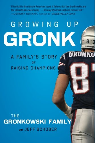 Growing Up Gronk: A Familys Story of Raising