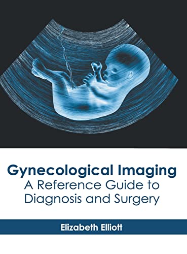 Gynecological Imaging A Reference Guide to Diagnosis and Surgery [Hardcover]