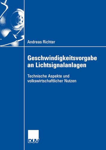 Geschwindigkeitsvorgabe an Lichtsignalanlagen: Technische Aspekte und volkswirts [Paperback]