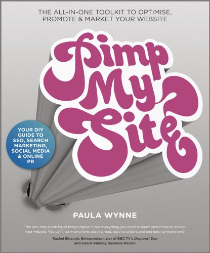 Pimp My Site: The DIY Guide to SEO, Search Marketing, Social Media and Online PR [Paperback]