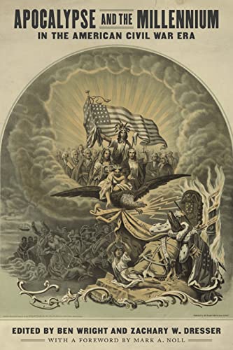 Apocalypse And The Millennium In The American Civil War Era (conflicting Worlds: [Hardcover]