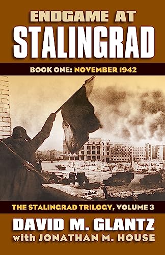 Endgame At Stalingrad: Book One: November 1942 The Stalingrad Trilogy, Volume 3  [Hardcover]