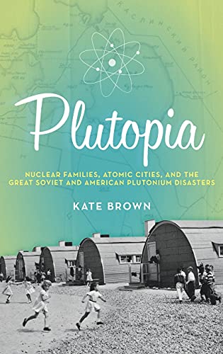 Plutopia: Nuclear Families, Atomic Cities, and the Great Soviet and American Plu [Hardcover]