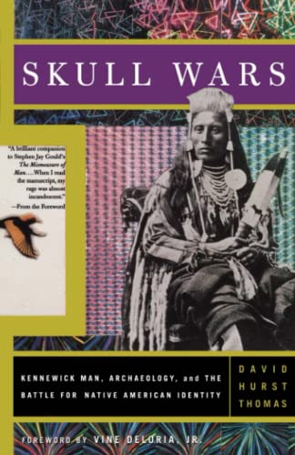 Skull Wars: Kennewick Man, Archaeology, And The Battle For Native American Ident [Paperback]