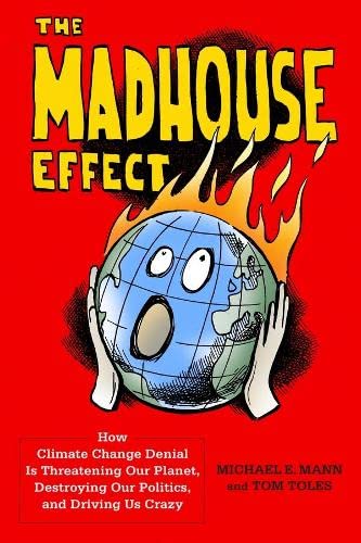 The Madhouse Effect: How Climate Change Denial Is Threatening Our Planet, Destro [Hardcover]