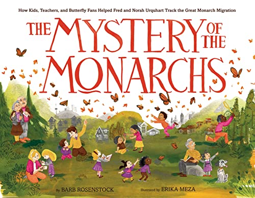 The Mystery of the Monarchs: How Kids, Teachers, and Butterfly Fans Helped Fred  [Hardcover]