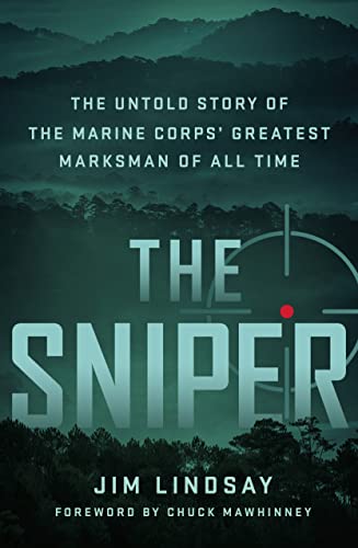 The Sniper: The Untold Story of the Marine Corps' Greatest Marksman of All Time [Hardcover]