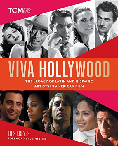 Viva Hollywood: The Legacy of Latin and Hispanic Artists in American Film [Hardcover]