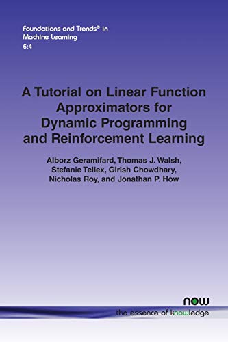 A Tutorial On Linear Function Approximators For Dynamic Programming And Reinforc [Paperback]