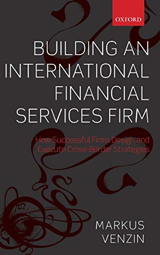 Building an International Financial Services Firm Ho Successful Firms Design a [Hardcover]