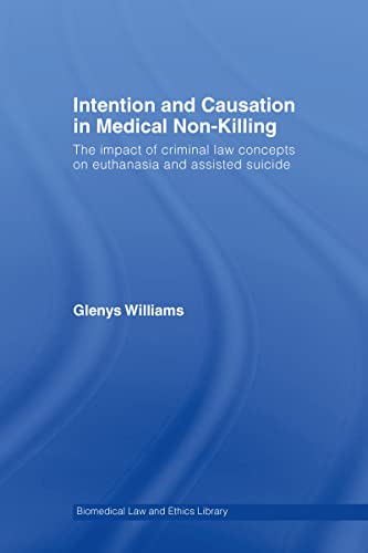 Intention and Causation in Medical Non-Killing The Impact of Criminal La Conce [Hardcover]