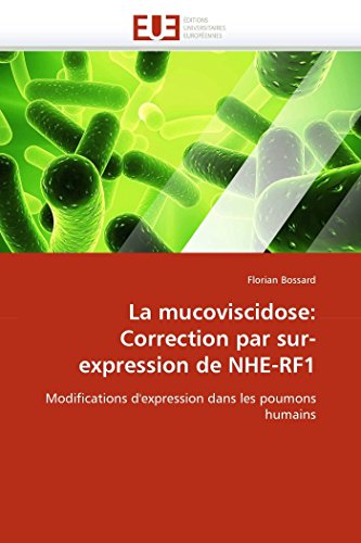 La Mucoviscidose Correction Par Sur-Expression De Nhe-Rf1 Modifications D'expr [Paperback]