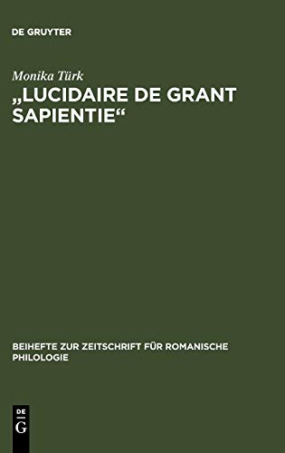 Lucidaire de Grant Sapientie  Untersuchung und Edition der Altfranzsischen be [Hardcover]