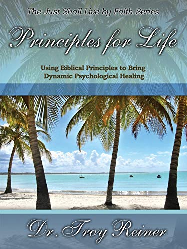 Principles For Life Using Biblical Principles To Bring Dynamic Psychological He [Paperback]