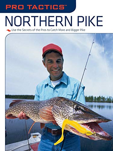 Pro Tactics  Northern Pike Use the Secrets of the Pros to Catch More and Bigge [Paperback]