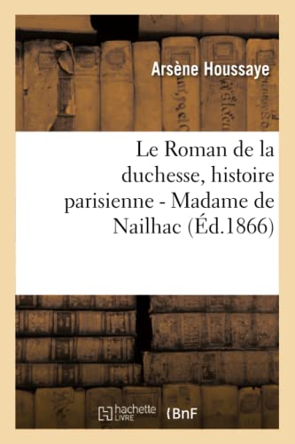 Roman de la Duchesse, Histoire Parisienne - Madame de Nailhac, un Sphinx de la V [Paperback]