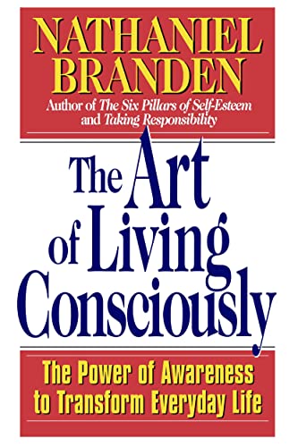 The Art of Living Consciously The Poer of Aareness to Transform Everyday Life [Paperback]