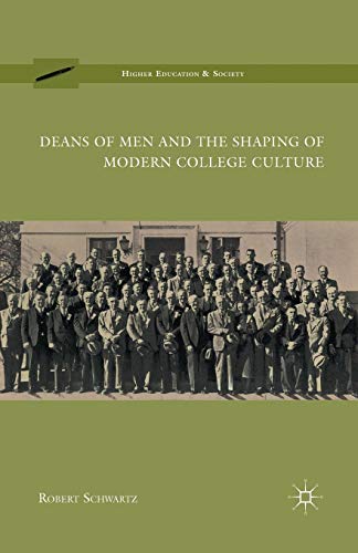 Deans of Men and the Shaping of Modern College Culture [Paperback]