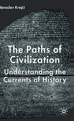 The Paths of Civilization Understanding the Currents of History [Hardcover]