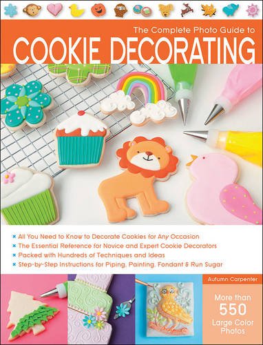 The Complete Photo Guide to Cookie Decorating [Paperback]