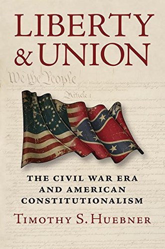 Liberty And Union: The Civil War Era And American Constitutionalism [Paperback]