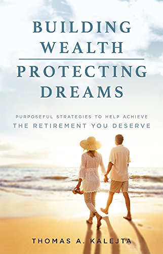 Building Wealth, Protecting Dreams: Purposeful Strategies To Achieve The Retirem [Hardcover]