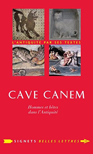 Cave canem: Hommes et betes dans l'Antiquite [Paperback]