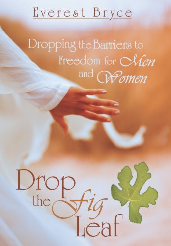 Drop The Fig Leaf Dropping The Barriers To Freedom For Men And Women [Hardcover]