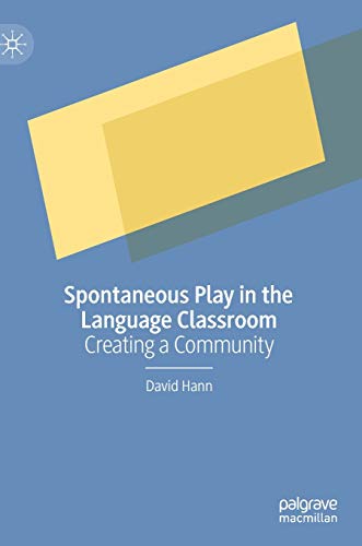 Spontaneous Play in the Language Classroom: Creating a Community [Hardcover]