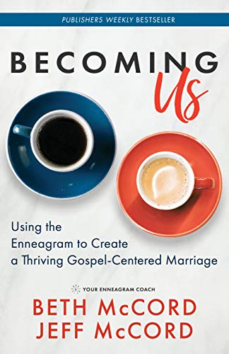 Becoming Us Using the Enneagram to Create a Thriving Gospel-Centered Marriage [Paperback]