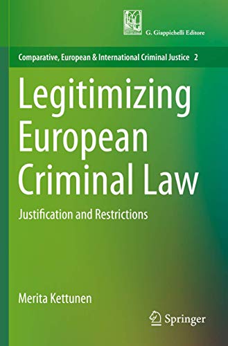 Legitimizing European Criminal La Justification and Restrictions [Paperback]