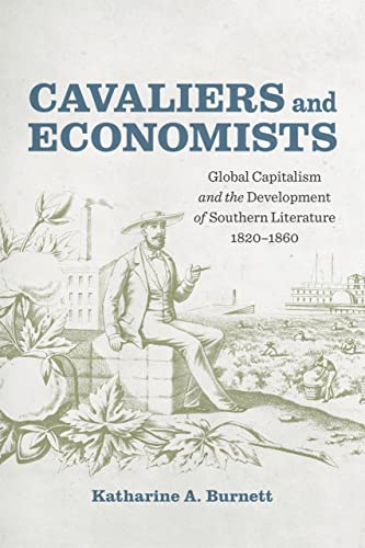 Cavaliers and Economists  Global Capitalism and the Development of Southern Lit [Hardcover]