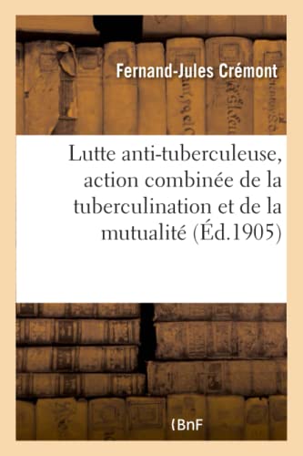 Contribution a la Lutte Anti-Tuberculeuse, Action Combinee de la Tuberculination [Paperback]