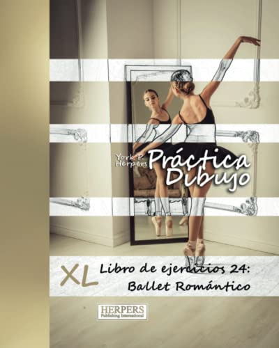 Prctica Dibujo - Xl Libro De Ejercicios 24 Ballet Romntico (volume 24) (spani [Paperback]