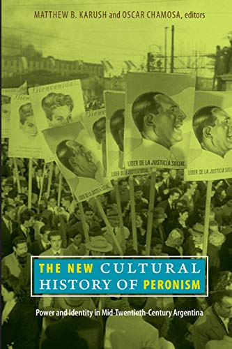 The Ne Cultural History Of Peronism Poer And Identity In Mid-Tentieth-Centur [Paperback]