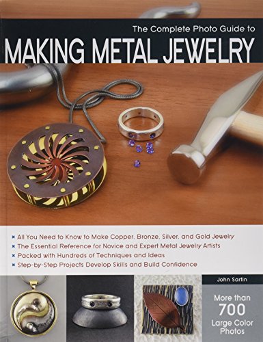 The Complete Photo Guide to Making Metal Jewelry [Paperback]