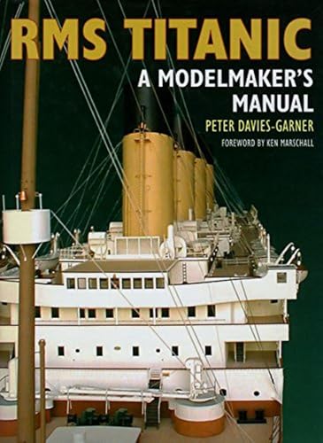 RMS Titanic : A Modelmaker's Manual [Paperback]