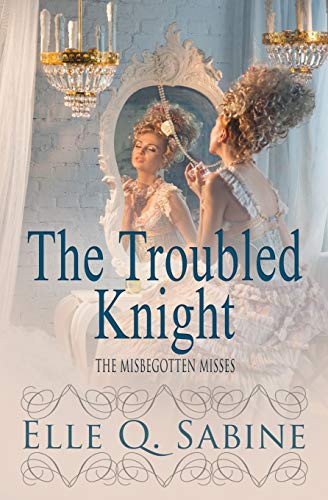 The Troubled Knight (the Misbegotten Misses) (volume 3) [Paperback]