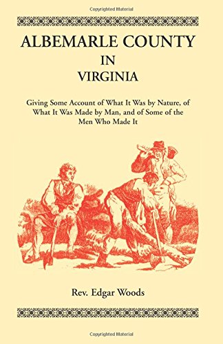 Albemarle County In Virginia, Giving Some Account Of What It Was By Nature, Of W [Paperback]