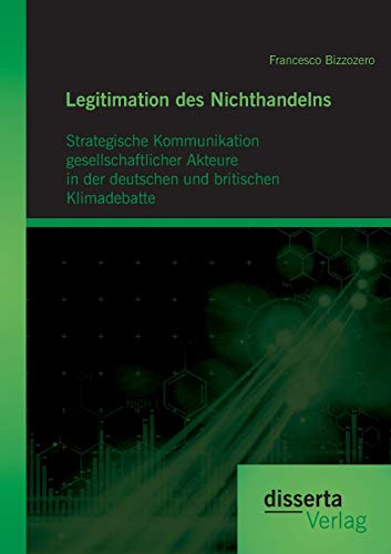 Legitimation Des Nichthandelns Strategische Kommunikation Gesellschaftlicher Ak [Paperback]