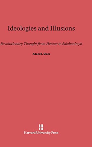 Ideologies and Illusions  Revolutionary Thought from Herzen to Solzhenitsyn [Hardcover]