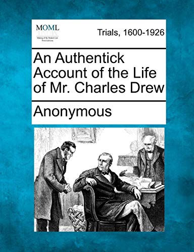 Authentick Account of the Life of Mr. Charles Dre [Paperback]