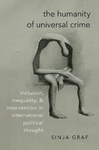 The Humanity of Universal Crime Inclusion, Inequality, and Intervention in Inte [Hardcover]