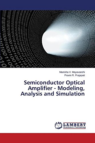 Semiconductor Optical Amplifier - Modeling, Analysis And Simulation [Paperback]