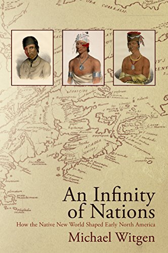 An Infinity of Nations Ho the Native Ne World Shaped Early North America [Paperback]