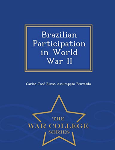 Brazilian Participation In World War Ii - War College Series [Paperback]