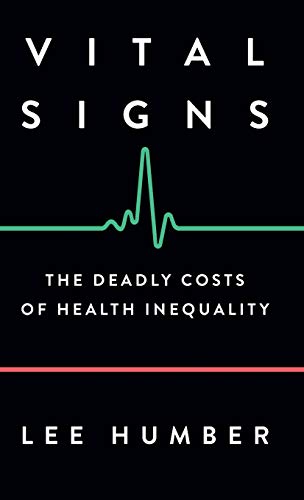 Vital Signs The Deadly Costs of Health Inequality [Hardcover]